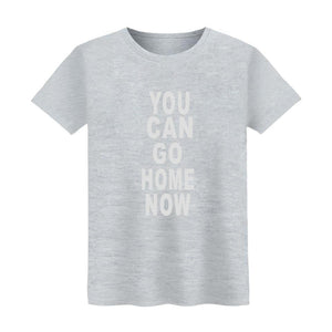 SMZY You Can Go Home Now Tshirt Men Summer Letter Soft Tee Shirt Homme Coton Printed O-neck Fashion Tshirt Men Cool Pop Tshirt
